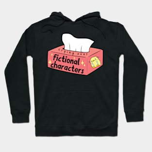 Crying over fictional characters Hoodie